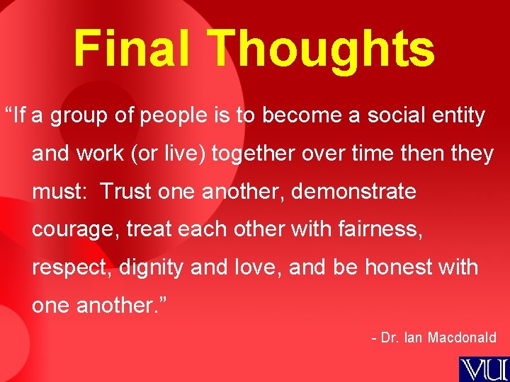 Final Thoughts “If a group of people is to become a social entity and