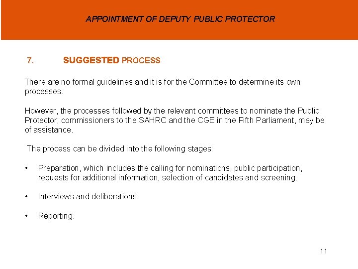 APPOINTMENT OF DEPUTY PUBLIC PROTECTOR 7. SUGGESTED PROCESS There are no formal guidelines and