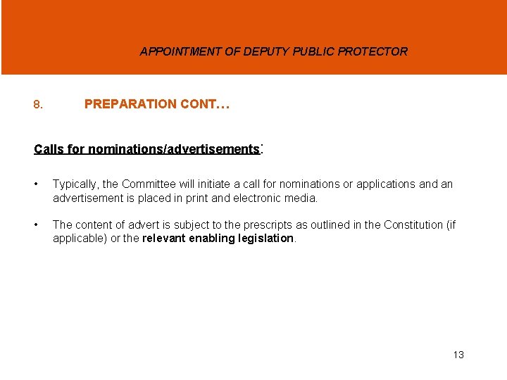 APPOINTMENT OF DEPUTY PUBLIC PROTECTOR 8. PREPARATION CONT… Calls for nominations/advertisements: • Typically, the