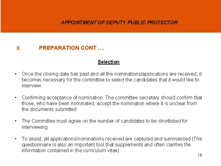 APPOINTMENT OF DEPUTY PUBLIC PROTECTOR 8. PREPARATION CONT … Selection • Once the closing