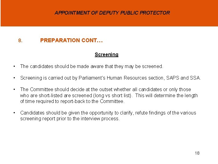 APPOINTMENT OF DEPUTY PUBLIC PROTECTOR 8. PREPARATION CONT… Screening • The candidates should be