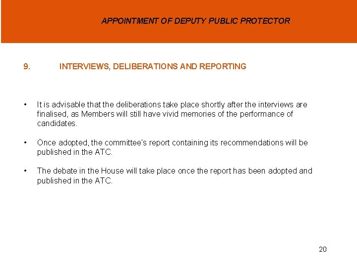 APPOINTMENT OF DEPUTY PUBLIC PROTECTOR 9. INTERVIEWS, DELIBERATIONS AND REPORTING • It is advisable