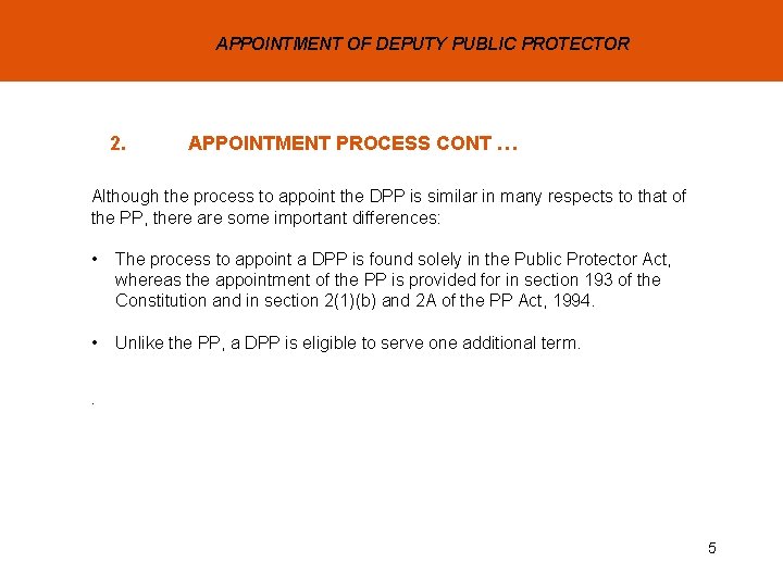 APPOINTMENT OF DEPUTY PUBLIC PROTECTOR 2. APPOINTMENT PROCESS CONT … Although the process to