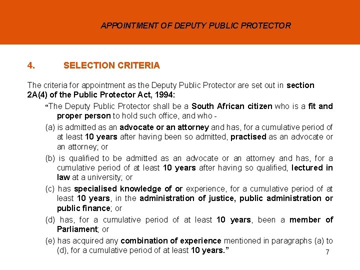 APPOINTMENT OF DEPUTY PUBLIC PROTECTOR 4. SELECTION CRITERIA The criteria for appointment as the