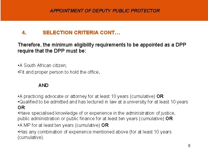 APPOINTMENT OF DEPUTY PUBLIC PROTECTOR 4. SELECTION CRITERIA CONT… Therefore, the minimum eligibility requirements