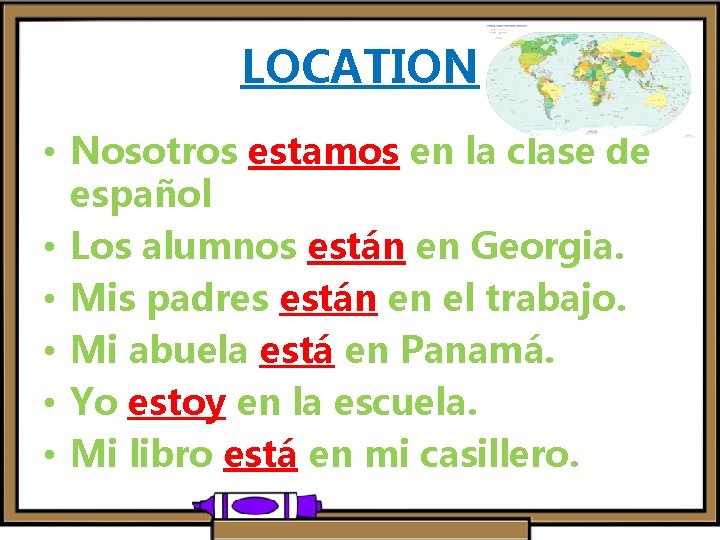 LOCATION • Nosotros estamos en la clase de español • Los alumnos están en