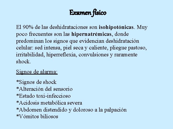 Examen físico El 90% de las deshidrataciones son isohipotónicas. Muy poco frecuentes son las