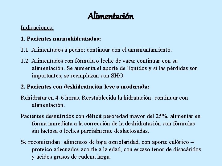 Alimentación Indicaciones: 1. Pacientes normohidratados: 1. 1. Alimentados a pecho: continuar con el amamantamiento.