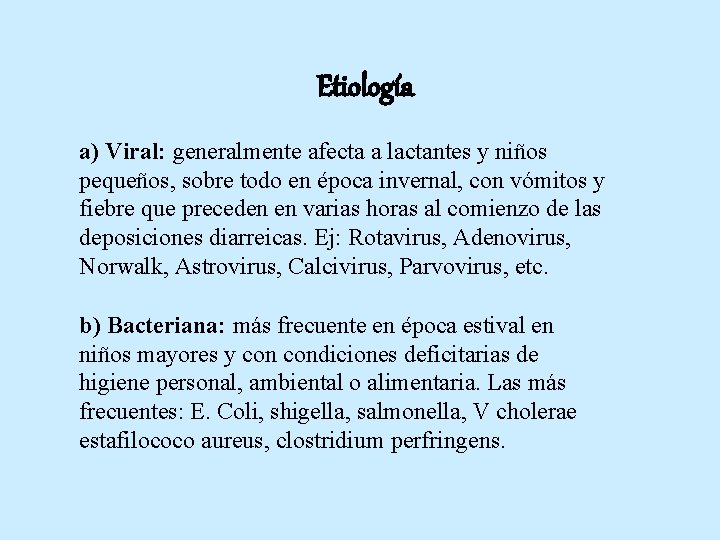 Etiología a) Viral: generalmente afecta a lactantes y niños pequeños, sobre todo en época