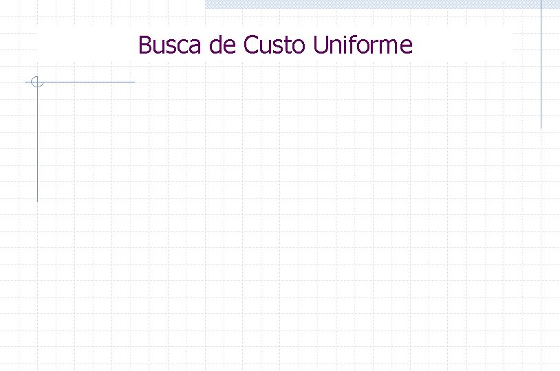 Busca de Custo Uniforme 