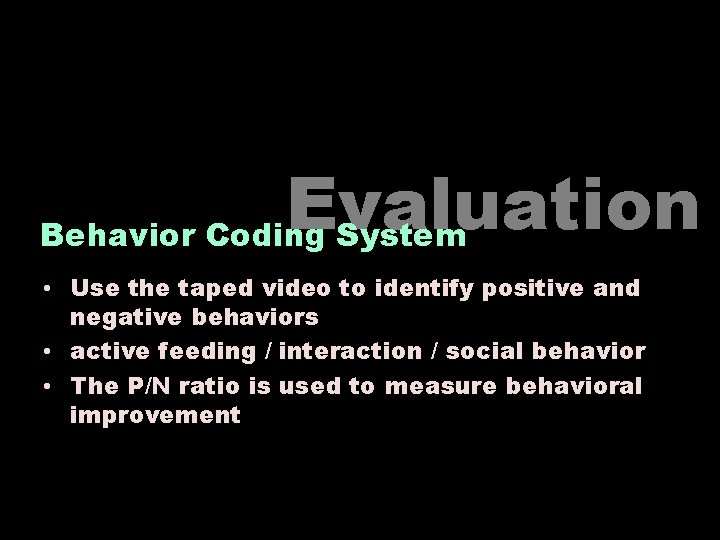 Evaluation Behavior Coding System • Use the taped video to identify positive and negative