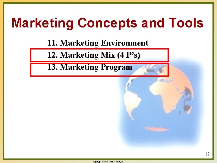 Marketing Concepts and Tools 11. Marketing Environment 12. Marketing Mix (4 P’s) 13. Marketing
