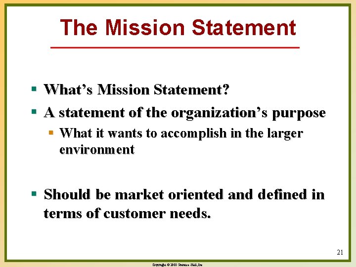 The Mission Statement § What’s Mission Statement? § A statement of the organization’s purpose