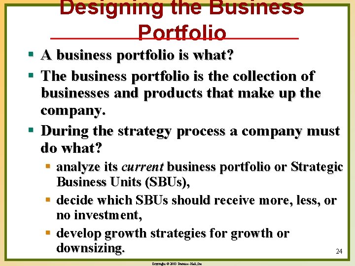Designing the Business Portfolio § A business portfolio is what? § The business portfolio