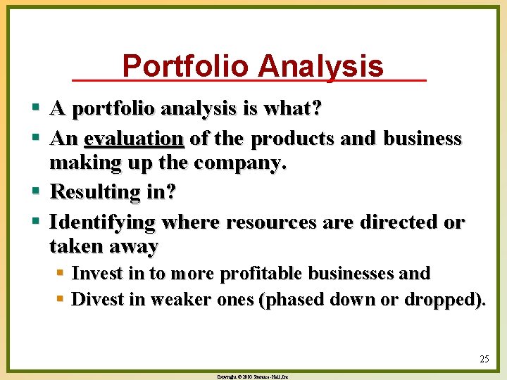 Portfolio Analysis § A portfolio analysis is what? § An evaluation of the products