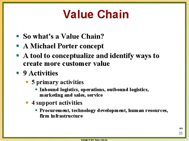 Value Chain § § § So what’s a Value Chain? A Michael Porter concept