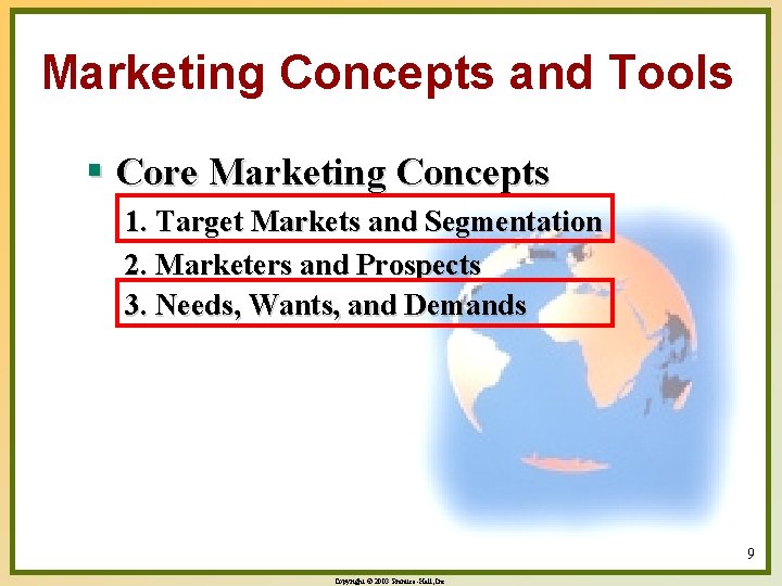 Marketing Concepts and Tools § Core Marketing Concepts 1. Target Markets and Segmentation 2.