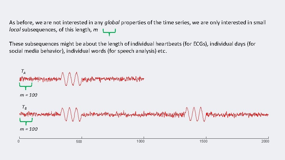 As before, we are not interested in any global properties of the time series,