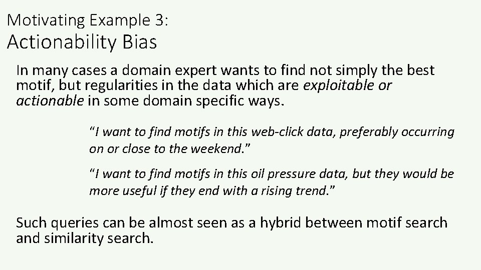 Motivating Example 3: Actionability Bias In many cases a domain expert wants to find