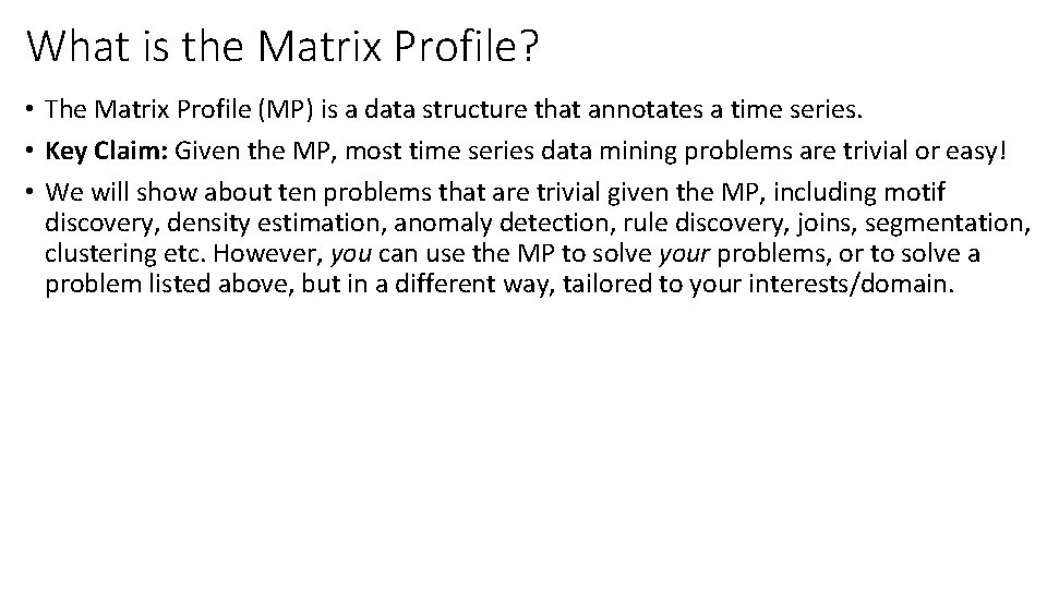 What is the Matrix Profile? • The Matrix Profile (MP) is a data structure