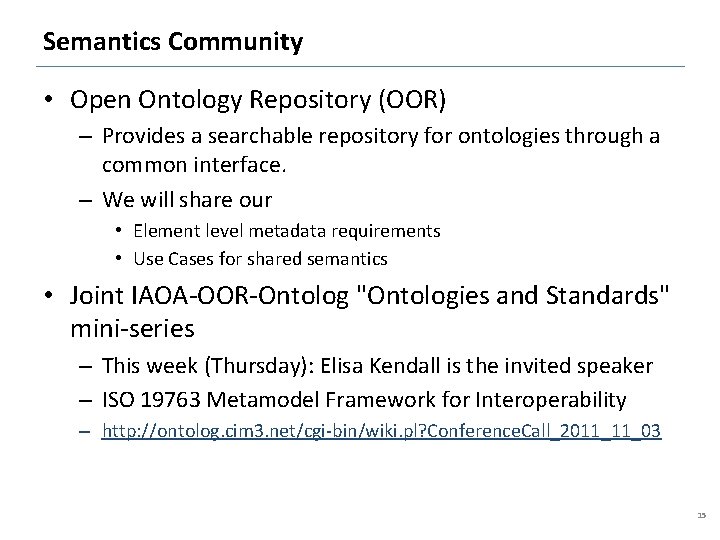 Semantics Community • Open Ontology Repository (OOR) – Provides a searchable repository for ontologies