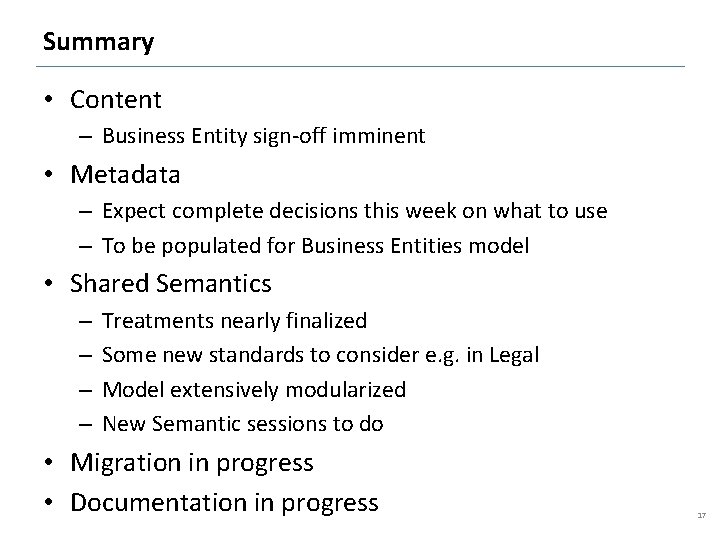 Summary • Content – Business Entity sign-off imminent • Metadata – Expect complete decisions