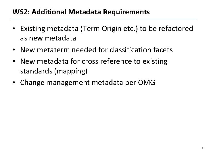 WS 2: Additional Metadata Requirements • Existing metadata (Term Origin etc. ) to be