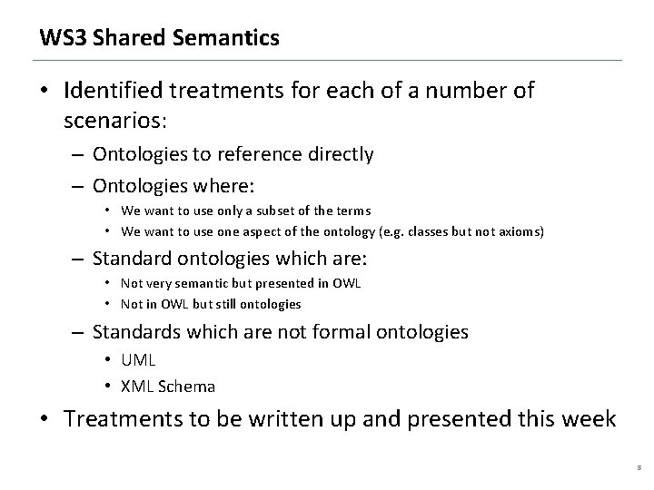 WS 3 Shared Semantics • Identified treatments for each of a number of scenarios: