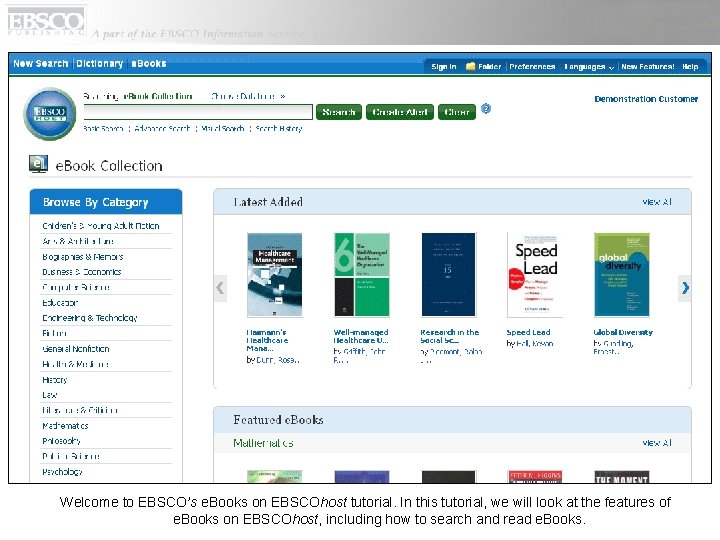 Welcome to EBSCO’s e. Books on EBSCOhost tutorial. In this tutorial, we will look