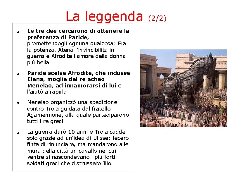 La leggenda q q Le tre dee cercarono di ottenere la preferenza di Paride,