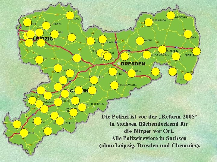 Die Polizei ist vor der „Reform 2005“ in Sachsen flächendeckend für die Bürger vor