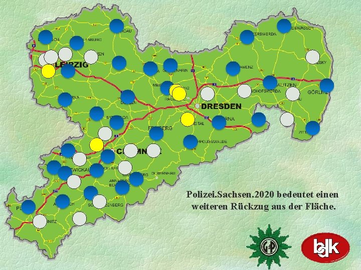 Polizei. Sachsen. 2020 bedeutet einen weiteren Rückzug aus der Fläche. 