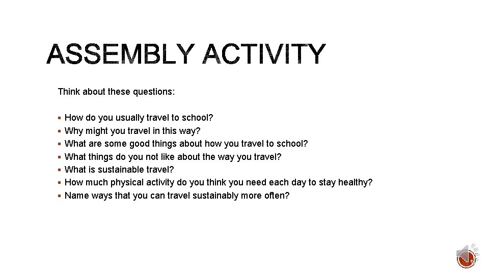 Think about these questions: § How do you usually travel to school? § Why