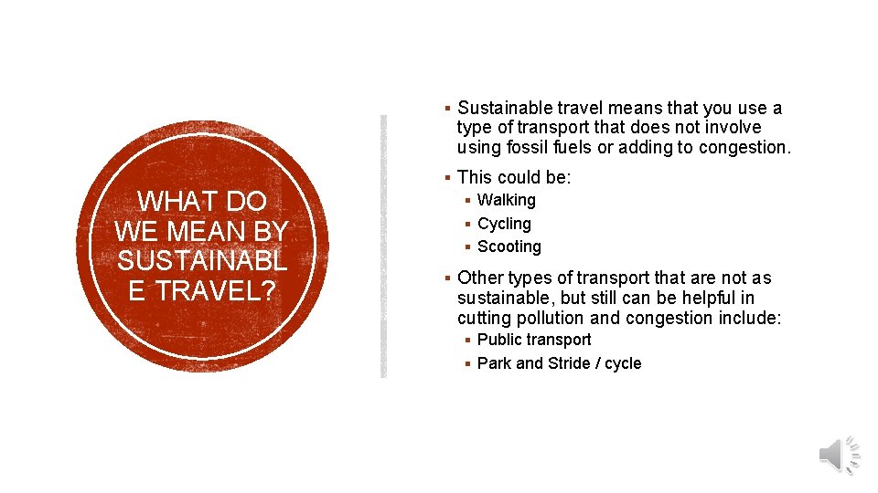 § Sustainable travel means that you use a type of transport that does not