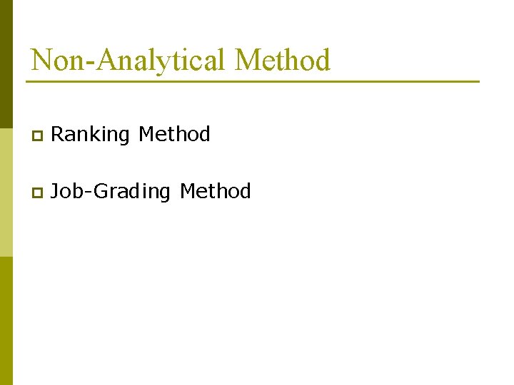 Non-Analytical Method p Ranking Method p Job-Grading Method 