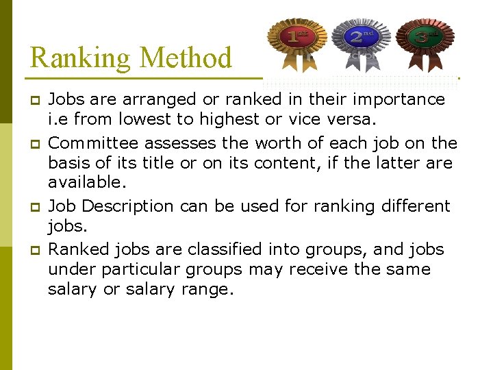 Ranking Method p p Jobs are arranged or ranked in their importance i. e