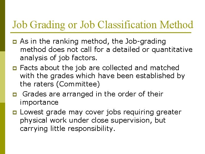 Job Grading or Job Classification Method p p As in the ranking method, the
