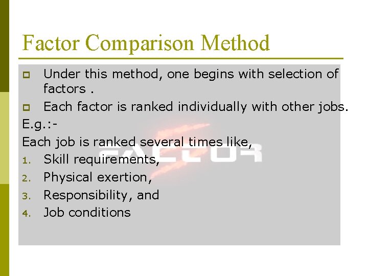 Factor Comparison Method Under this method, one begins with selection of factors. p Each