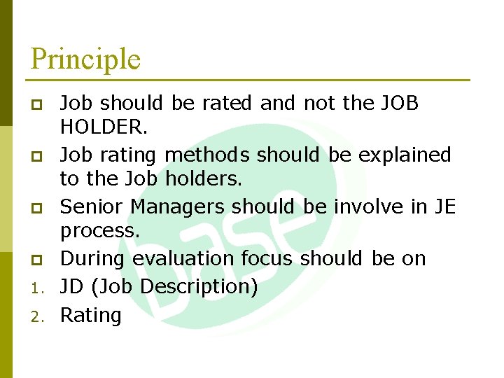 Principle p p 1. 2. Job should be rated and not the JOB HOLDER.