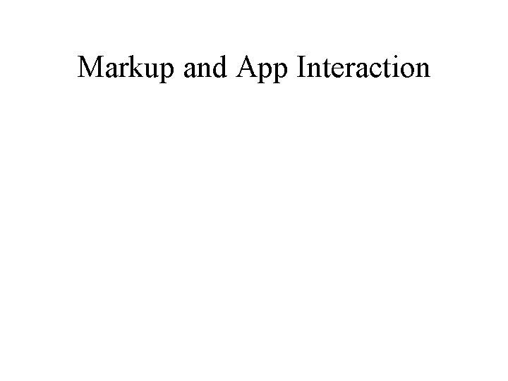 Markup and App Interaction 