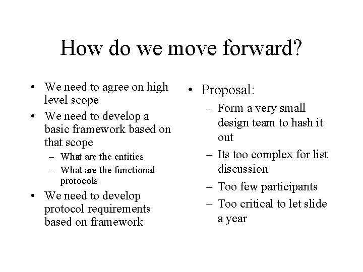 How do we move forward? • We need to agree on high level scope