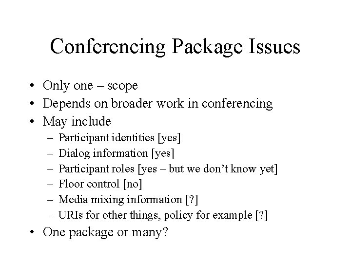 Conferencing Package Issues • Only one – scope • Depends on broader work in