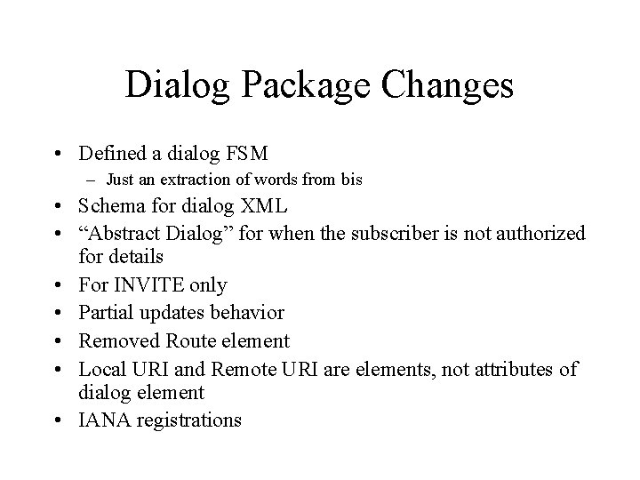 Dialog Package Changes • Defined a dialog FSM – Just an extraction of words