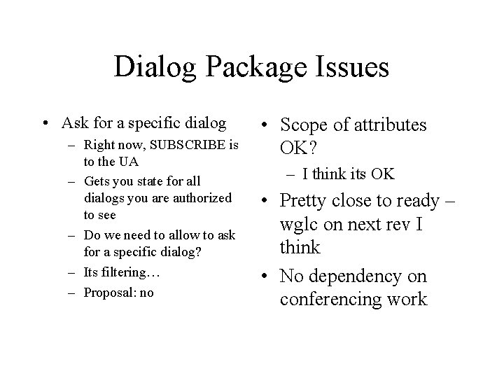 Dialog Package Issues • Ask for a specific dialog – Right now, SUBSCRIBE is
