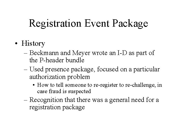 Registration Event Package • History – Beckmann and Meyer wrote an I-D as part