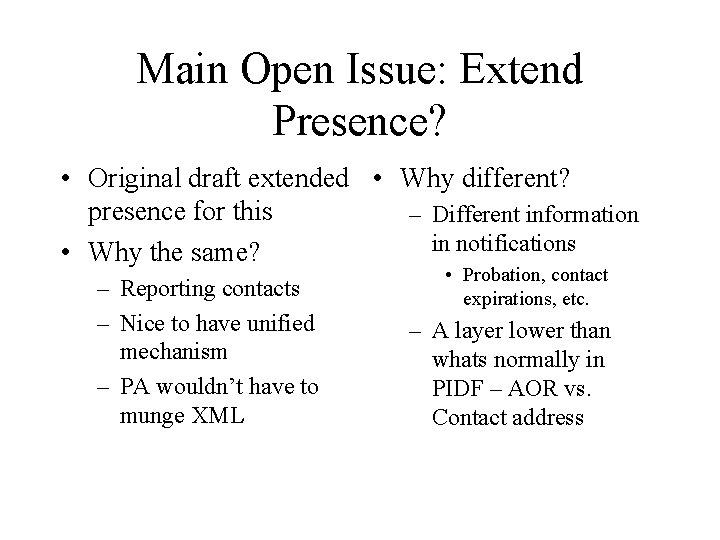 Main Open Issue: Extend Presence? • Original draft extended • Why different? presence for