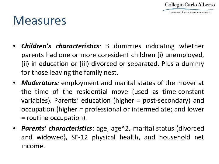 Measures • Children’s characteristics: 3 dummies indicating whether parents had one or more coresident