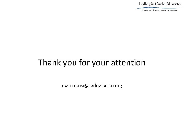 Thank you for your attention marco. tosi@carloalberto. org 