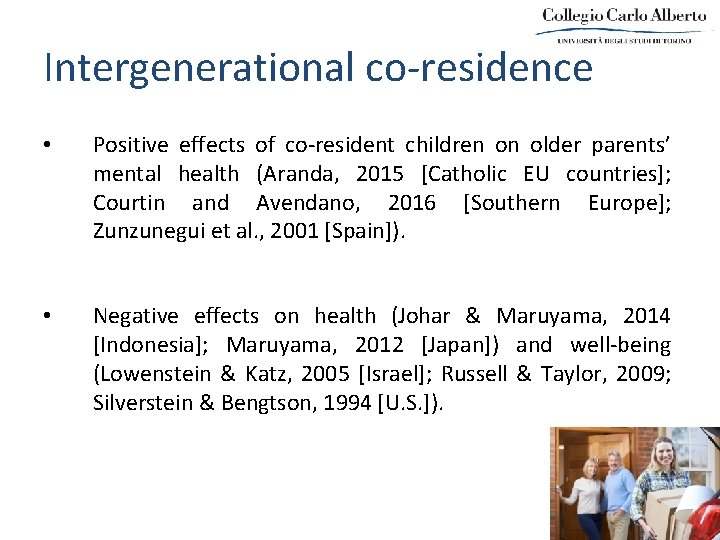 Intergenerational co-residence • Positive effects of co-resident children on older parents’ mental health (Aranda,