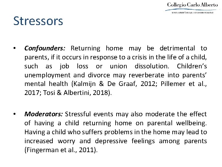 Stressors • Confounders: Returning home may be detrimental to parents, if it occurs in